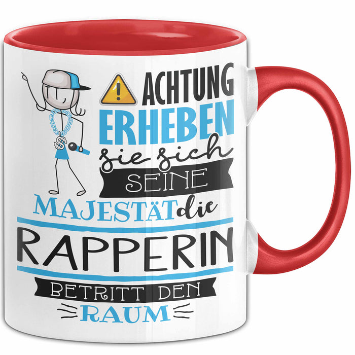 Rapperin Tasse Geschenk Lustiger Spruch Bitte Erheben Sie Sich Seine Majestät Die Rapperin Betritt Den Raum Rot Trendation