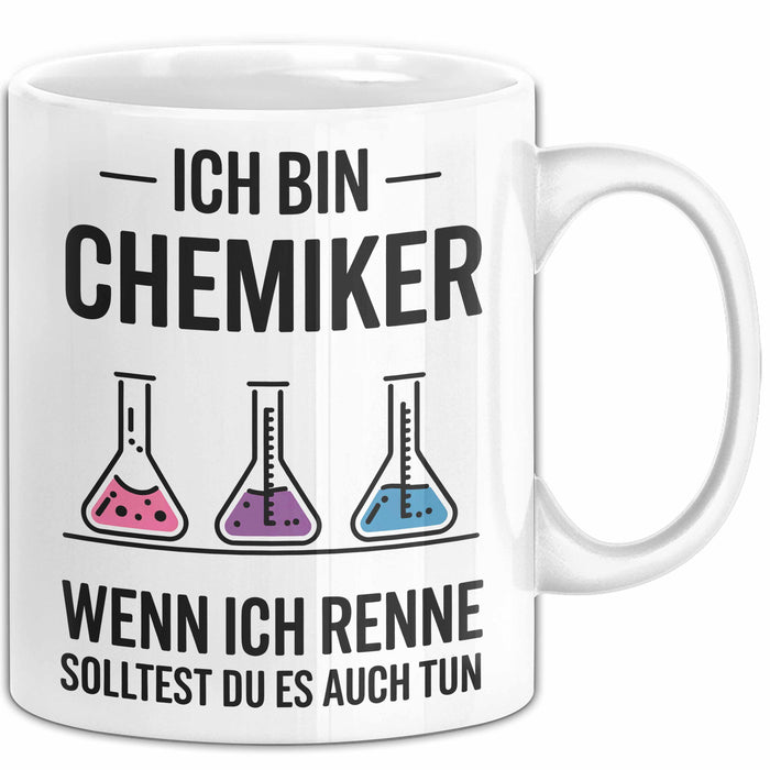 Chemiker Chemielehrer Tasse Geschenk Lustige Geschenkidee Spruch Wenn Ich Renne Solltest Du Es Auch Tun Weiß Trendation
