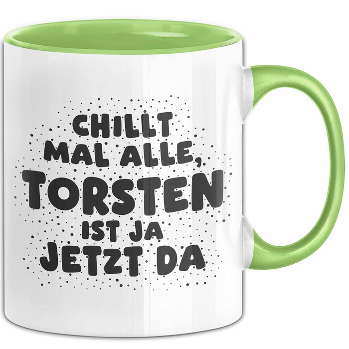 Torsten Tasse Chillt Mal Alle, Torsten Ist Ja Jetzt Da Geschenk