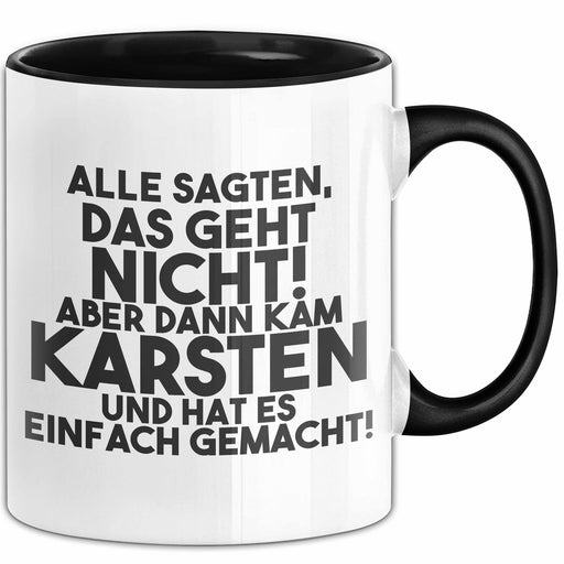Karsten Tasse Alle Sagten Das Geht Nicht, Aber Dann Kam Karsten Geschenk Schwarz Trendation