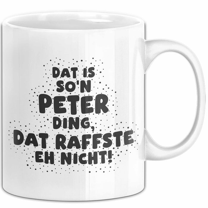 Peter Tasse Dat Is So'n Peter Ding, Dat Raffste Eh Nicht Geschenk