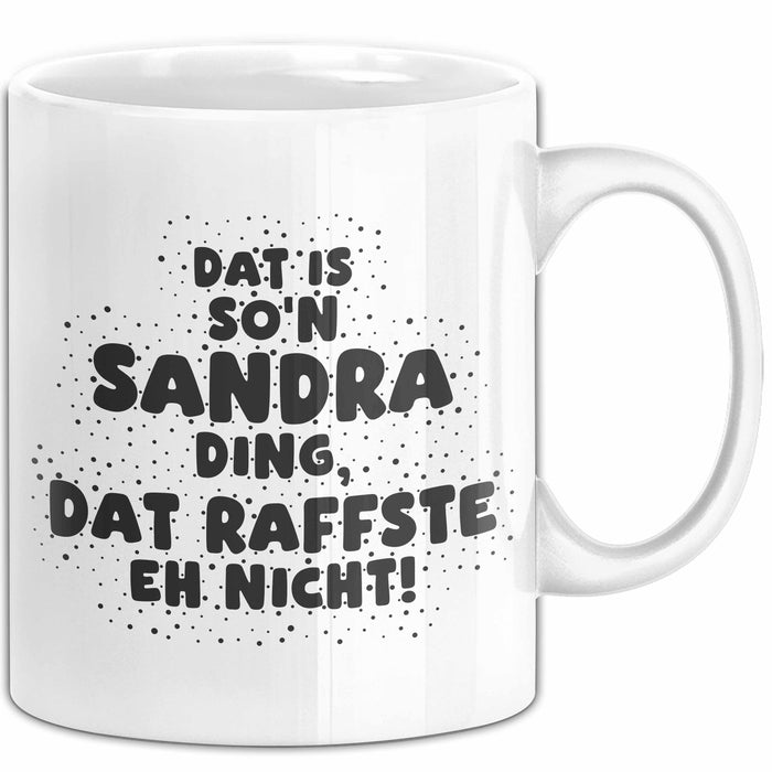 Sandra Tasse Dat Is So'n Sandra Ding, Dat Raffste Eh Nicht Geschenk