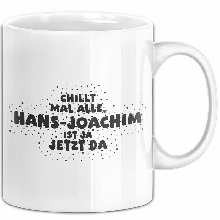 Hans-Joachim Tasse Chillt Mal Alle, Hans-Joachim Ist Ja Jetzt Da Geschenk