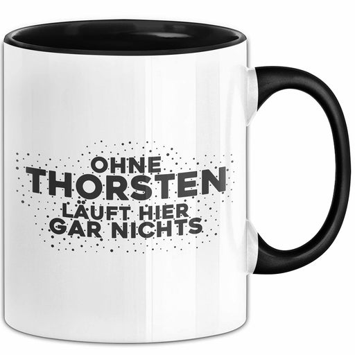 Thorsten Tasse Ohne Thorsten Laeuft Hier Gar Nichts Geschenk Schwarz Trendation