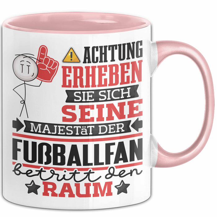 Fußballfan Geschenk Tasse Lustiger Spruch Erheben Sie Sich Der Fußballfan Betritt den Raum Rosa Trendation