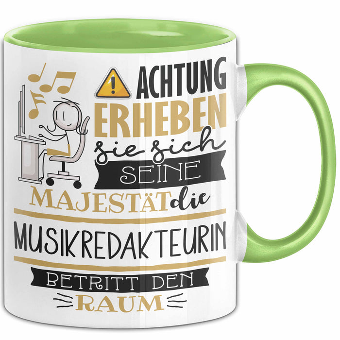 Musikredakteurin Tasse Geschenk Lustiger Spruch Bitte Erheben Sie Sich Seine Majestät Die Musikredakteurin Betritt Den Raum Grün Trendation