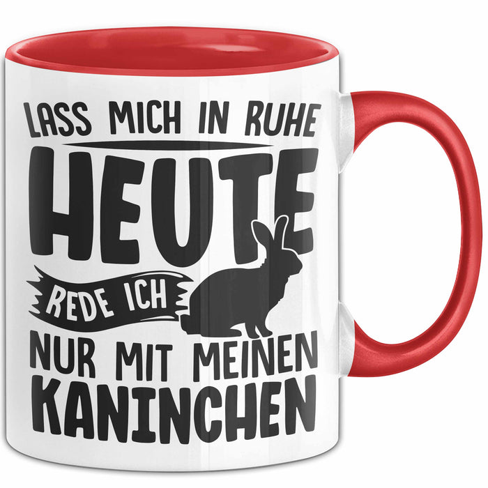 Kaninchen Tasse Geschenk Lass Mich In Ruhe Heute Rede Ich Nur Mit Meinem Kaninchen Kaffee-Becher Rot Trendation