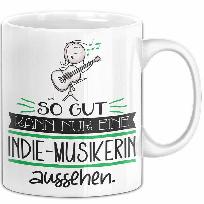 Indie-Musikerin Geschenk Tasse So Gut Kann Nur Eine Indie-Musikerin Aussehen Geschenkidee Geburtstag Weihnachten Lustig Weiß Trendation