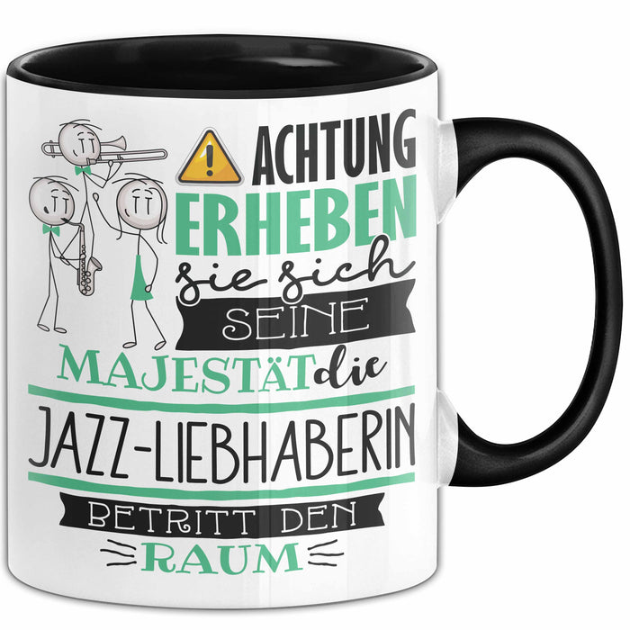 Jazz-Liebhaberin Tasse Geschenk Lustiger Spruch Bitte Erheben Sie Sich Seine Majestät Die Jazz-Liebhaberin Betritt Den Raum Schwarz Trendation