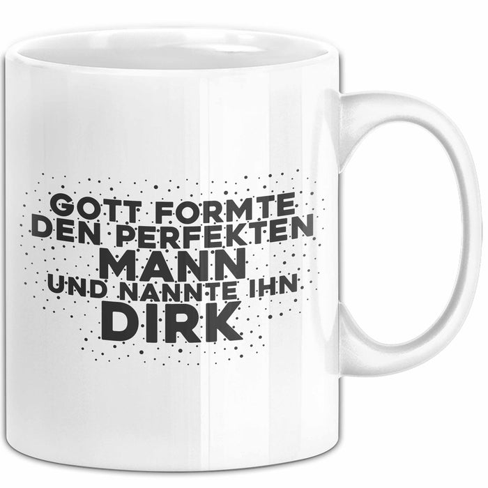 Dirk Tasse Gott Formte Den Perfekten Mann Und Nannte Ihn Dirk Geschenk