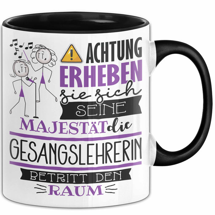 Gesangslehrerin Tasse Geschenk Lustiger Spruch Bitte Erheben Sie Sich Seine Majestät Die Gesangslehrerin Betritt Den Raum Schwarz Trendation
