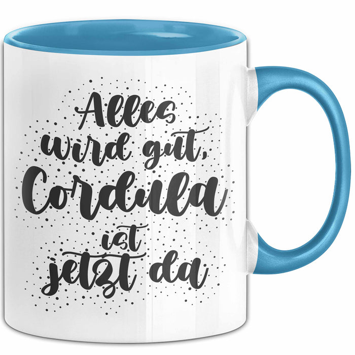 Cordula Tasse Alles Wird Gut, Cordula Ist Jetzt Da Geschenk