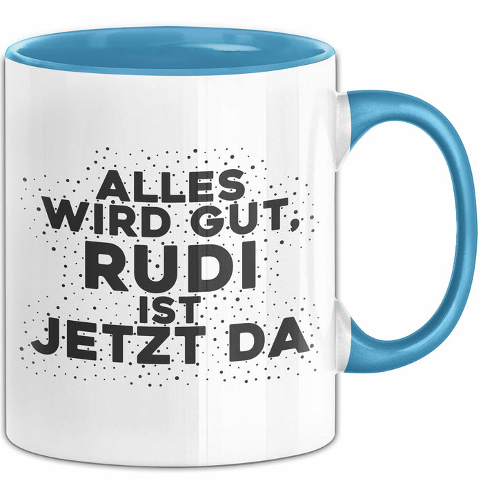 Rudi Tasse Alles Wird Gut, Rudi Ist Jetzt Da Geschenk
