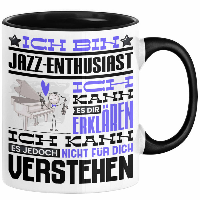 Jazz-Enthusiast Geschenk Tasse Lustige Geschenkdiee für einen Jazz-Enthusiast Geburtstag Ich Bin Jazz-Enthusiast Ich Kann Es Dir Erklären Aber Nicht Für Dich Verstehen Schwarz Trendation