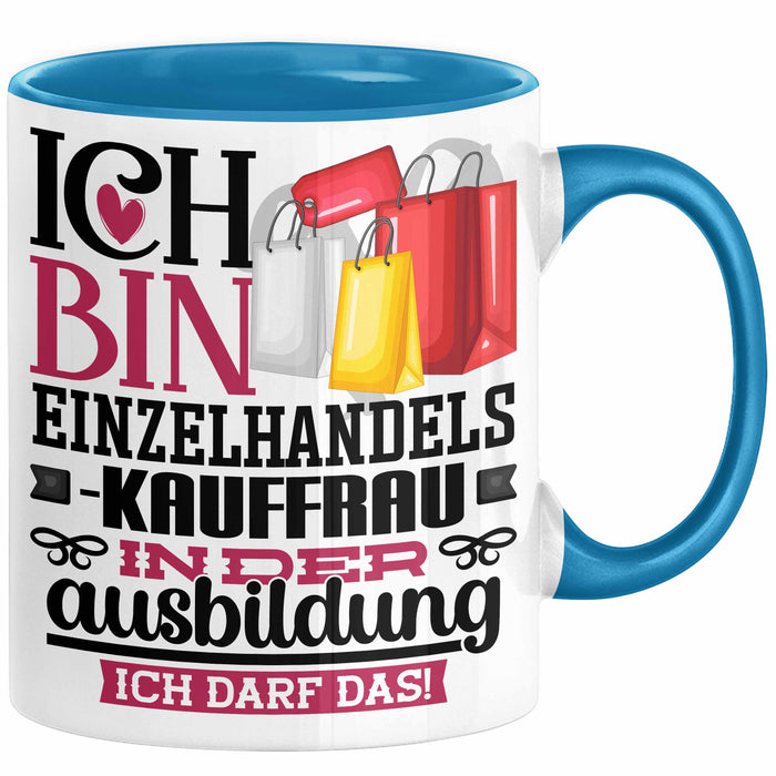 Einzelhandelskauffrau Ausbildung Start Geschenk Tasse Ich Bin Einzelhandelskauffrau In Der Ausbildung Ich Darf Das Kaffee-Becher Geschenkidee Blau Trendation