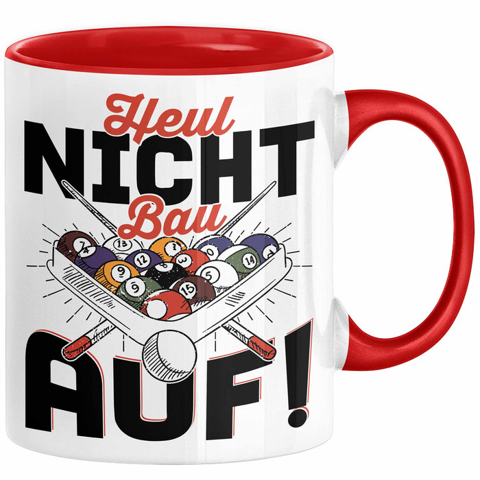 Pool Billard Tasse Geschenk Billiard-Spieler Geschenkidee Sprüche Heul Nicht Bau Auf Kaffee-Becher Rot Trendation