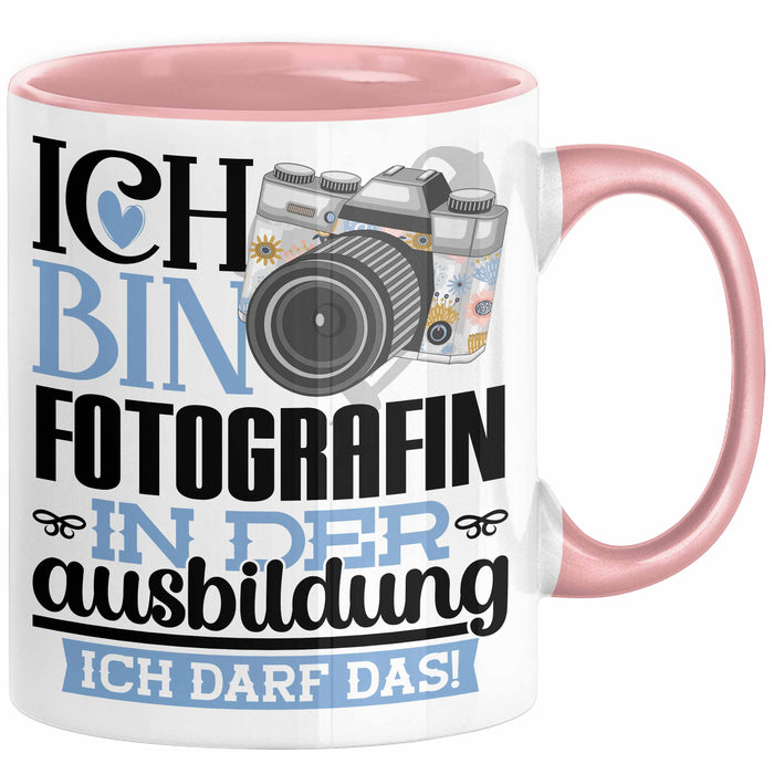 Fotografin Ausbildung Start Geschenk Tasse Ich Bin Fotografin In Der Ausbildung Ich Darf Das Kaffee-Becher Geschenkidee Rosa Trendation