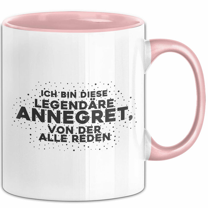 Annegret Tasse Ich Bin Diese Legendaere Annegret, Von Der Alle Reden