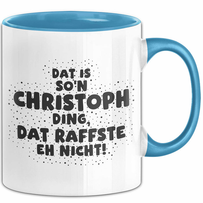 Christoph Tasse Dat Is So'n Christoph Ding, Dat Raffste Eh Nicht Geschenk