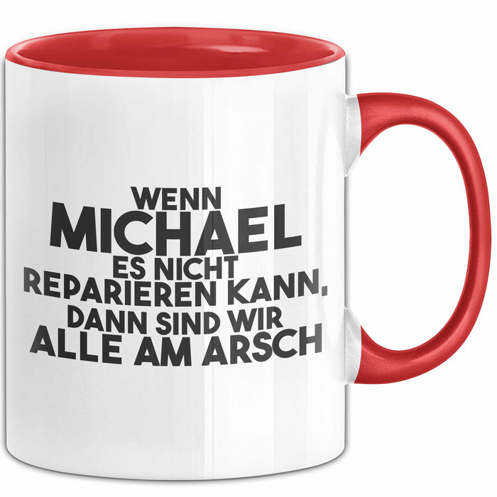Michael Tasse Wenn Michael Nicht Repariert, Sind Wir Am Arsch Geschenk Rot Trendation