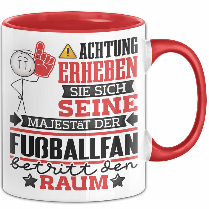 Fußballfan Geschenk Tasse Lustiger Spruch Erheben Sie Sich Der Fußballfan Betritt den Raum Rot Trendation