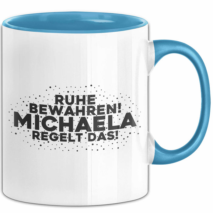 Michaela Tasse Ruhe Bewahren! Michaela Regelt Das! Geschenk
