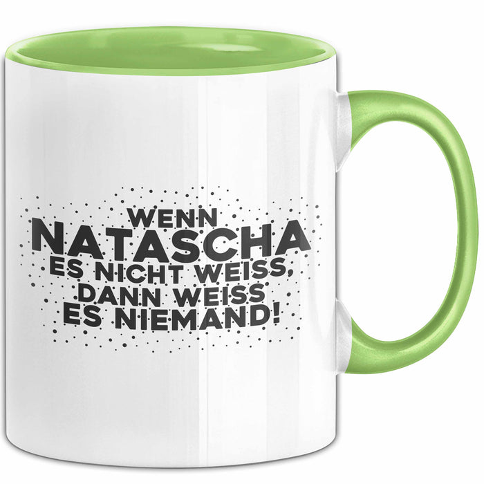 Natascha Tasse Wenn Natascha Es Nicht Weiss, Dann Weiss Es Niemand!
