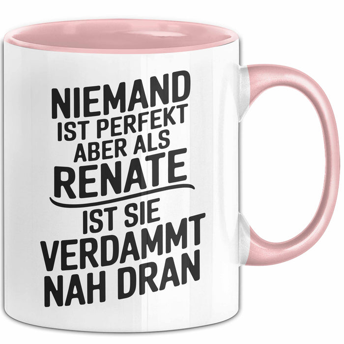 Renate Tasse Geschenk Niemand Ist Perfekt Renate Verdammt Nah Dran Geschenkidee Rosa Trendation