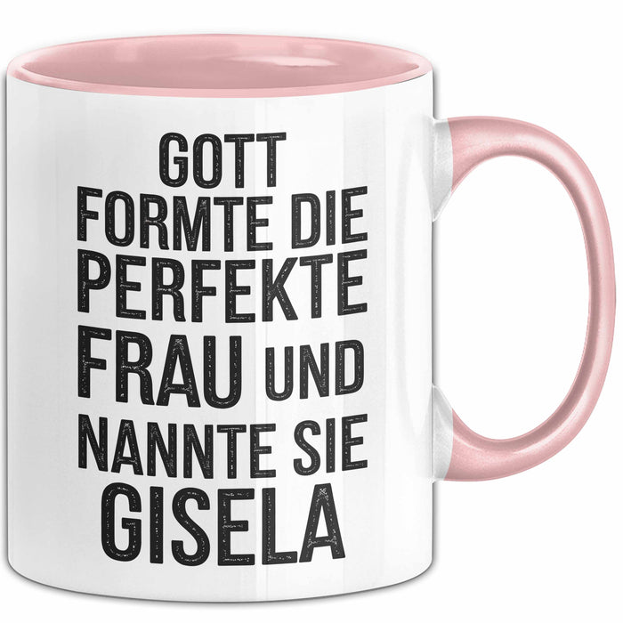 Gisela Tasse Geschenk Gott Formte Die Perfekte Frau Gisela Geschenkidee Rosa Trendation