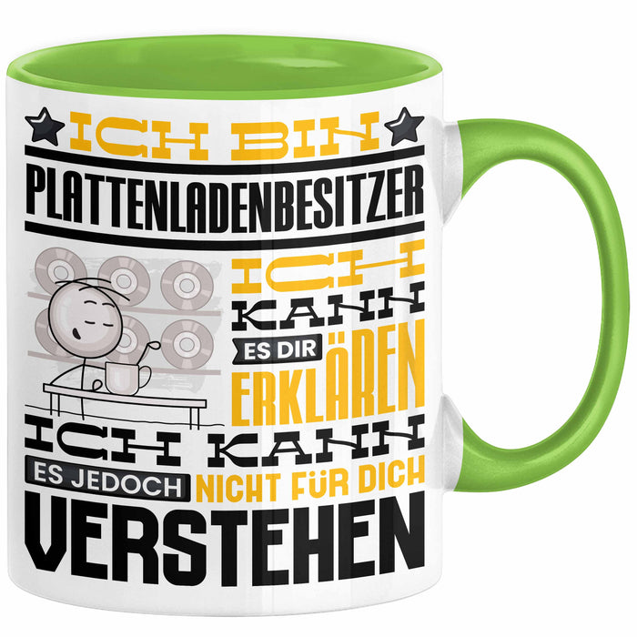 Plattenladenbesitzer Geschenk Tasse Lustige Geschenkdiee für einen Plattenladenbesitzer Geburtstag Ich Bin Plattenladenbesitzer Ich Kann Es Dir Erklären Aber Nicht Für Dich Verstehen Grün Trendation
