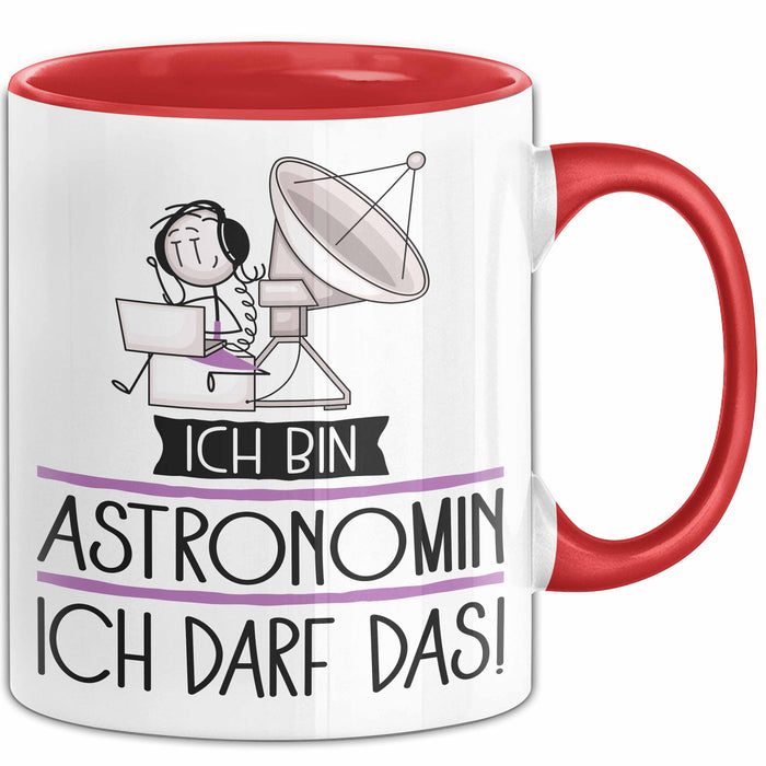 Geschenk für Astronomin Tasse Lustige Geschenkidee Geburtstag Ich Bin Astronomin Ich Darf Das Rot Trendation