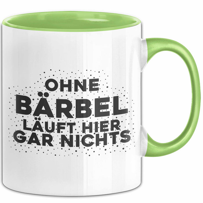 Baerbel Tasse Ohne Baerbel Laeuft Hier Gar Nichts Geschenk
