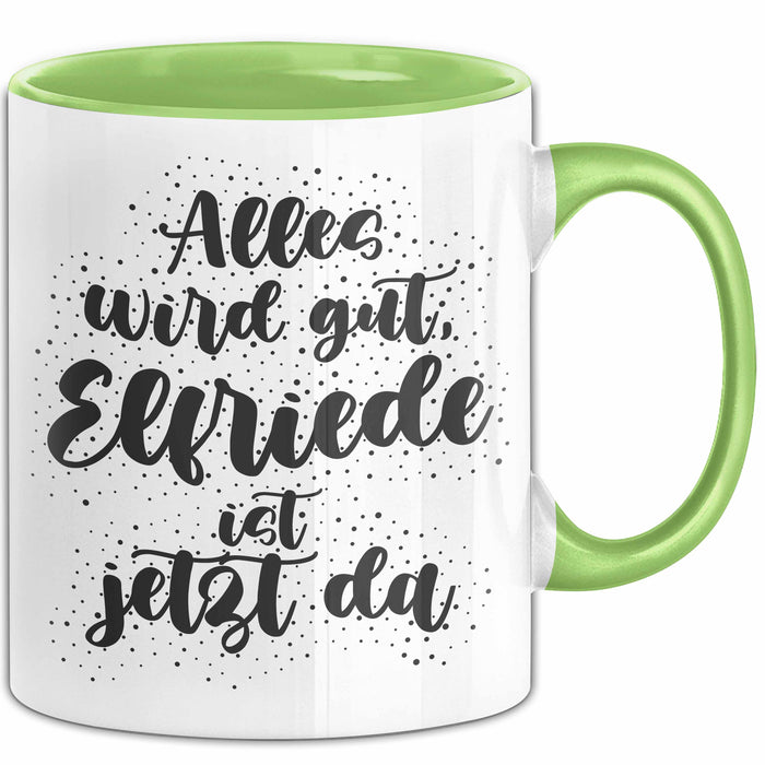 Elfriede Tasse Alles Wird Gut, Elfriede Ist Jetzt Da Geschenk