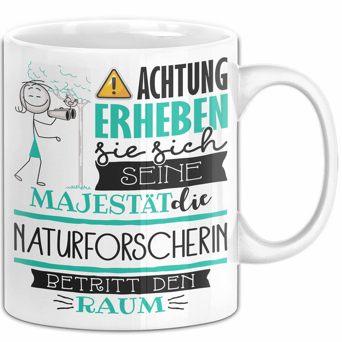 Naturforscherin Tasse Geschenk Lustiger Spruch Bitte Erheben Sie Sich Seine Majestät Die Naturforscherin Betritt Den Raum Weiß Trendation