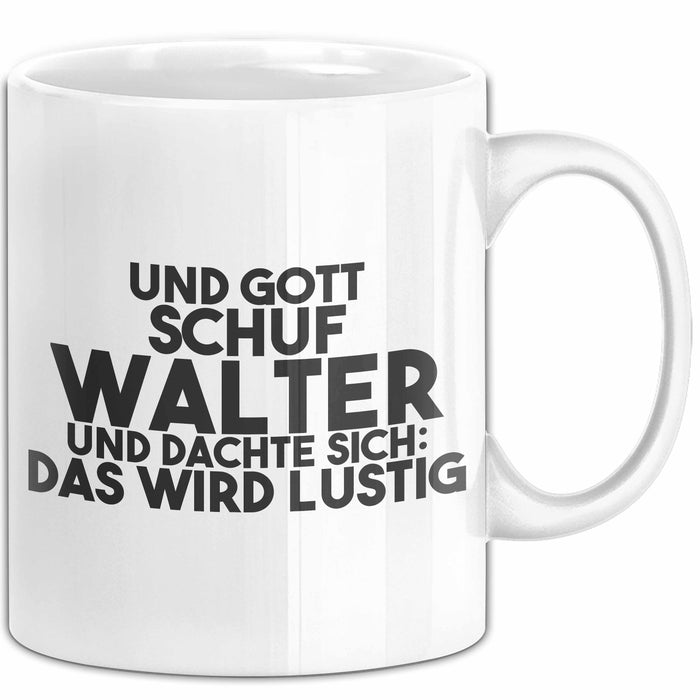 Walter Tasse Und Gott Schuf Walter Und Dachte Sich: Das Wird Lustig