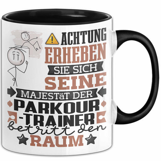 Parkour-Trainer Geschenk Tasse Lustiger Spruch Erheben Sie Sich Der Parkour-Trainer Betritt den Raum Schwarz Trendation