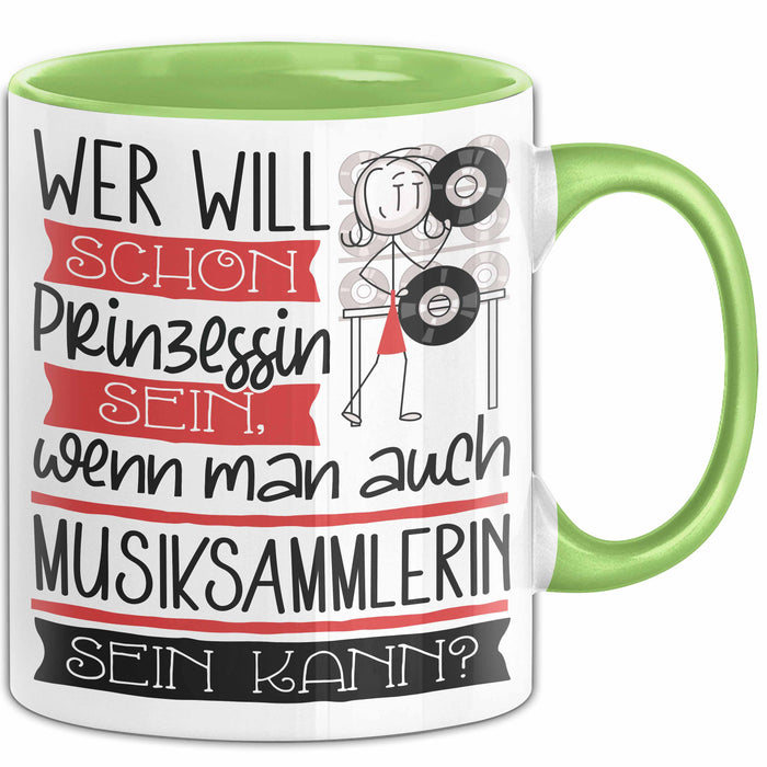 Musiksammlerin Tasse Geschenk Spruch Wer Will Schon Prinzessin Sein Wenn Man Auch Musiksammlerin Sein Kann Grün Trendation