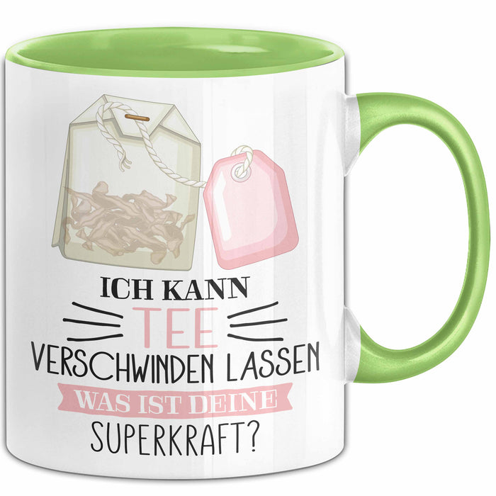 Tee-Liebhaber Tasse Geschenk Ich Kann Tee Verschwinden Lassen Was Ist Deine Superkraft Grün Trendation