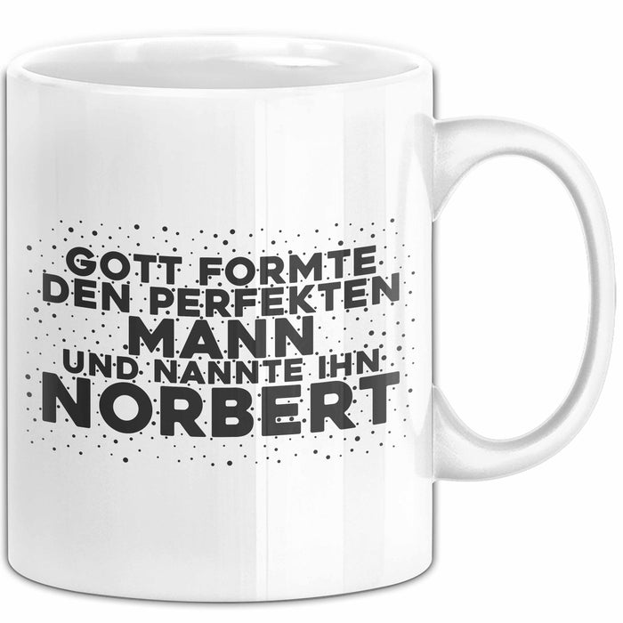 Norbert Tasse Gott Formte Den Perfekten Mann Und Nannte Ihn Norbert