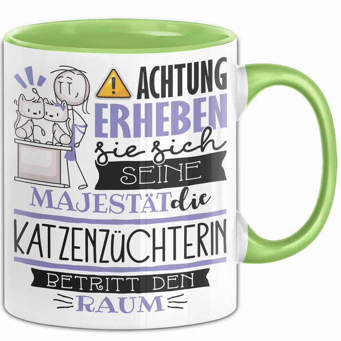 Katzenzüchterin Tasse Geschenk Lustiger Spruch Bitte Erheben Sie Sich Seine Majestät Die Katzenzüchterin Betritt Den Raum Grün Trendation