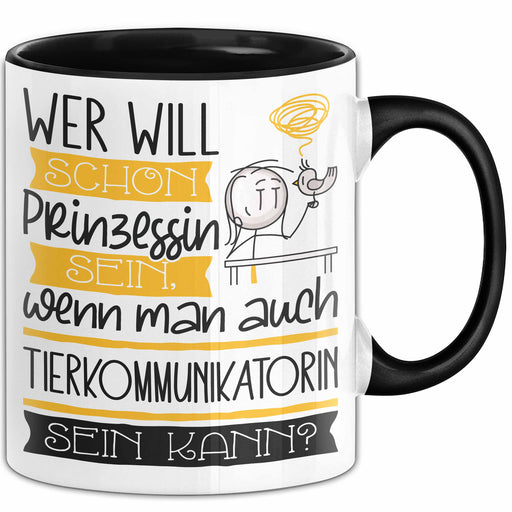 Tierkommunikatorin Tasse Geschenk Spruch Wer Will Schon Prinzessin Sein Wenn Man Auch Tierkommunikatorin Sein Kann Trendation