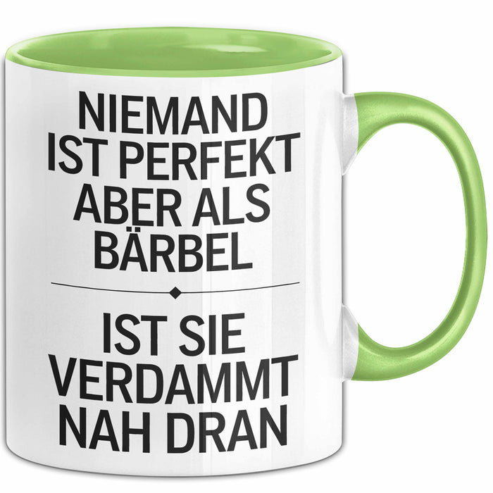 Bärbel Tasse Geschenk Niemand Ist Perfekt Bärbel Verdammt Nah Dran Geschenkidee Grün Trendation