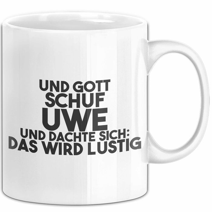 Uwe Tasse Und Gott Schuf Uwe Und Dachte Sich: Das Wird Lustig Geschenk