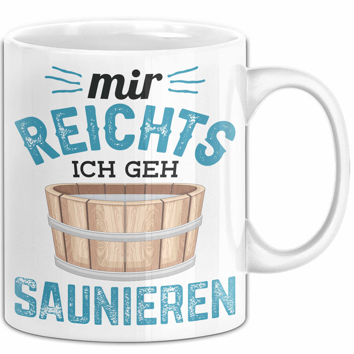 Lustige Tasse Geschenk Mir Reichts Ich Geh Saunieren Spruch Weiß Trendation