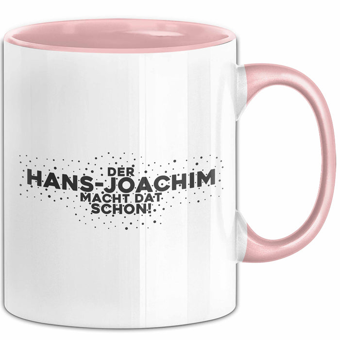 Hans-Joachim Tasse Der Hans-Joachim Macht Dat Schon Geschenk