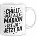 Marion Tasse Geschenk Chillt Mal Alle Marion Ist Ja Jetzt Da Geschenkidee Becher mit Name Weiß Trendation