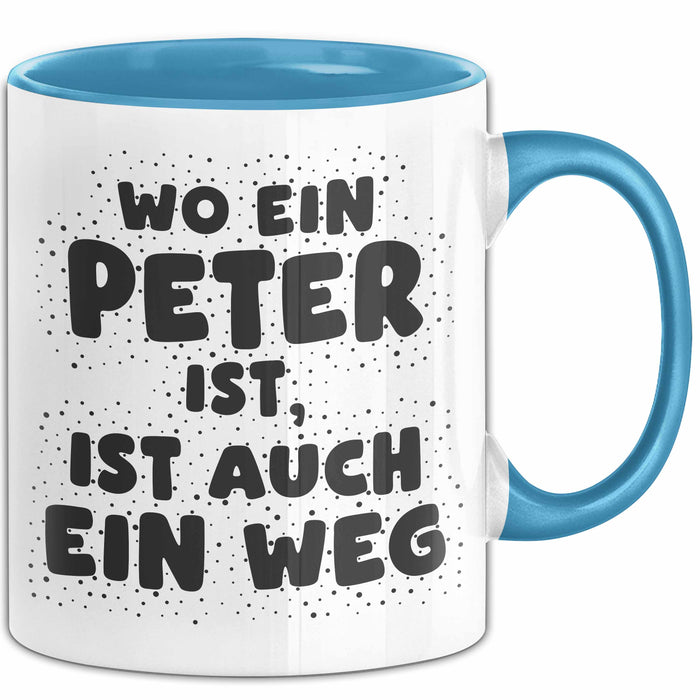 Peter Tasse Wo Ein Peter Ist, Ist Auch Ein Weg Geschenk