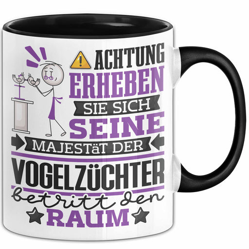 Vogelzüchter Geschenk Tasse Lustiger Spruch Erheben Sie Sich Der Vogelzüchter Betritt den Raum Schwarz Trendation