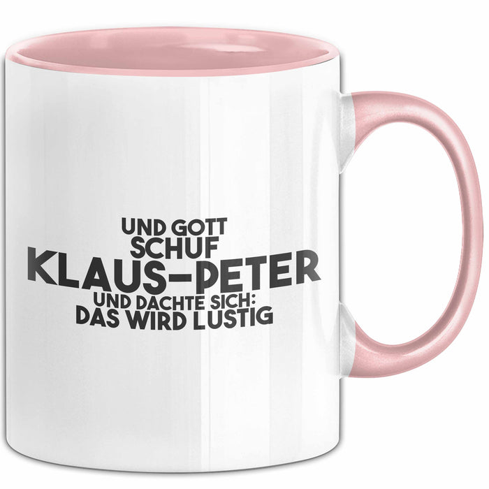 Klaus-Peter Tasse Gott Schuf Klaus-Peter: Das Wird Lustig Geschenk