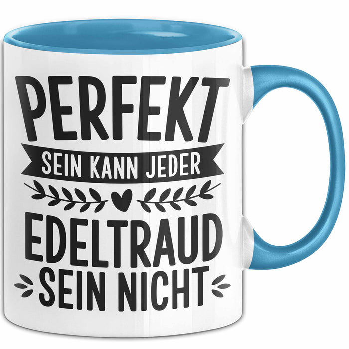 Edeltraud Tasse Geschenk Perfekt Sein Kann Jeder Geschenkidee Geburtstag Blau Trendation